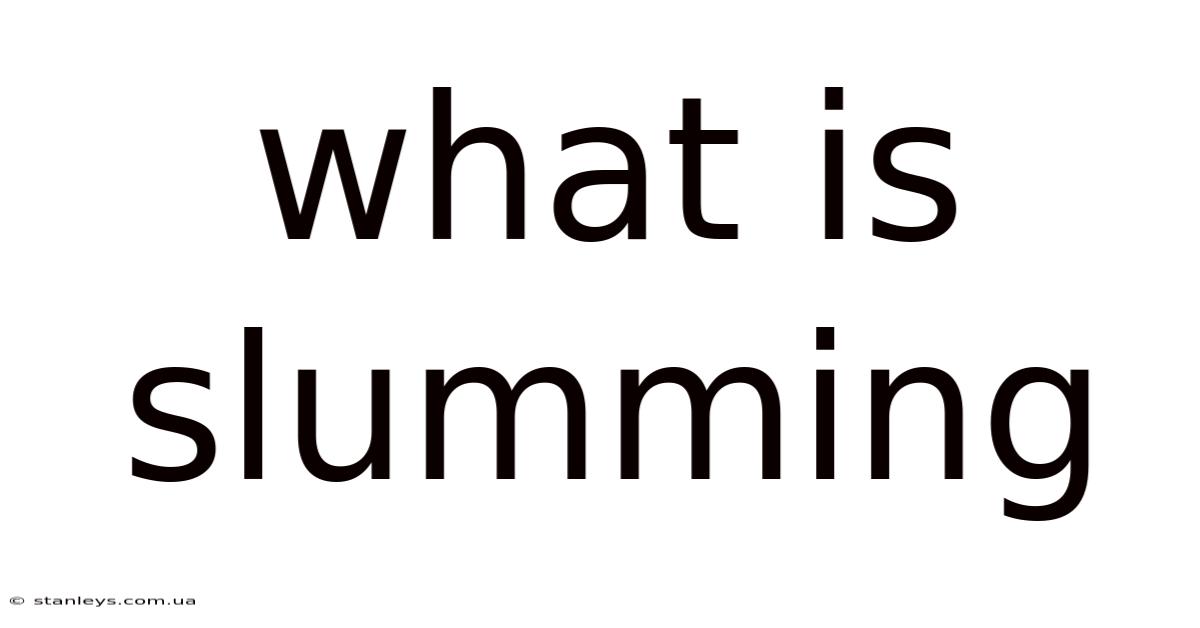 What Is Slumming
