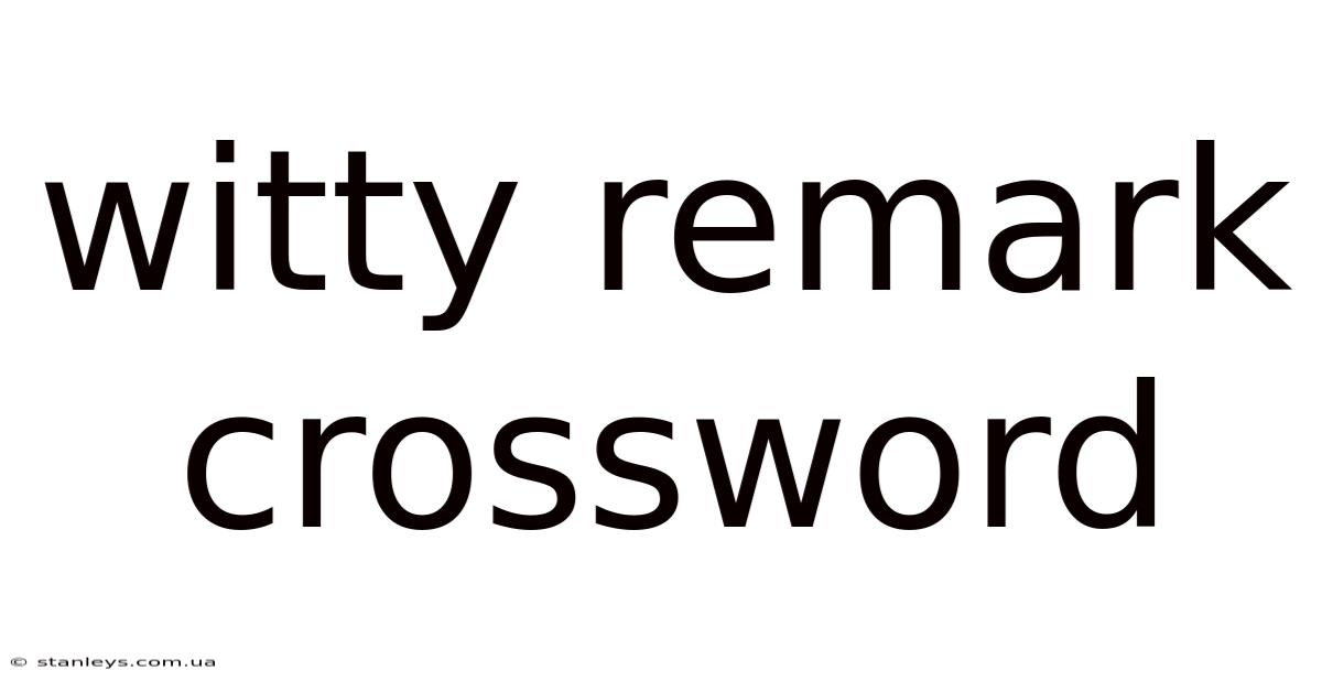 Witty Remark Crossword