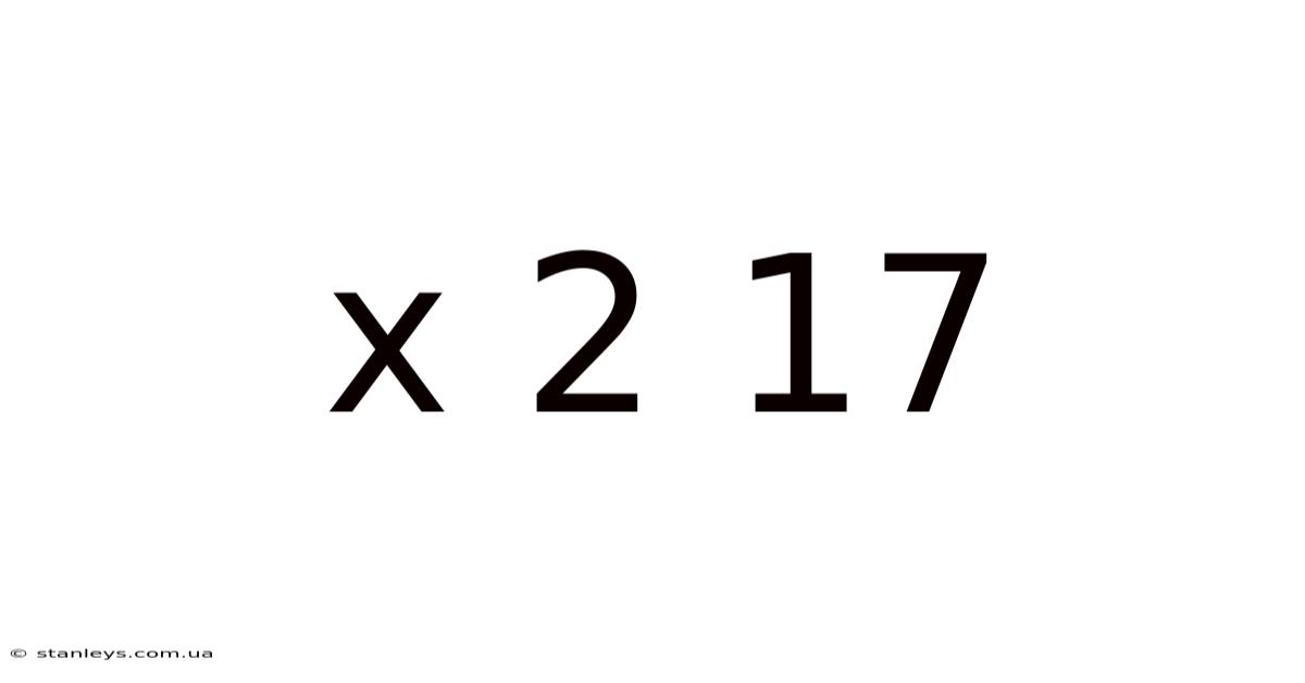 X 2 17