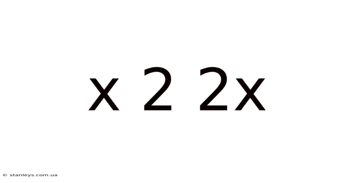 X 2 2x