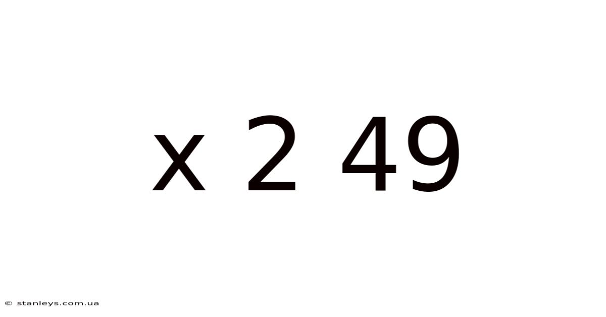 X 2 49
