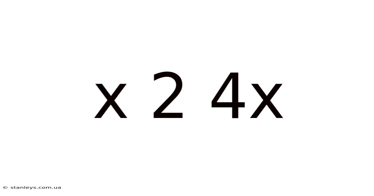 X 2 4x
