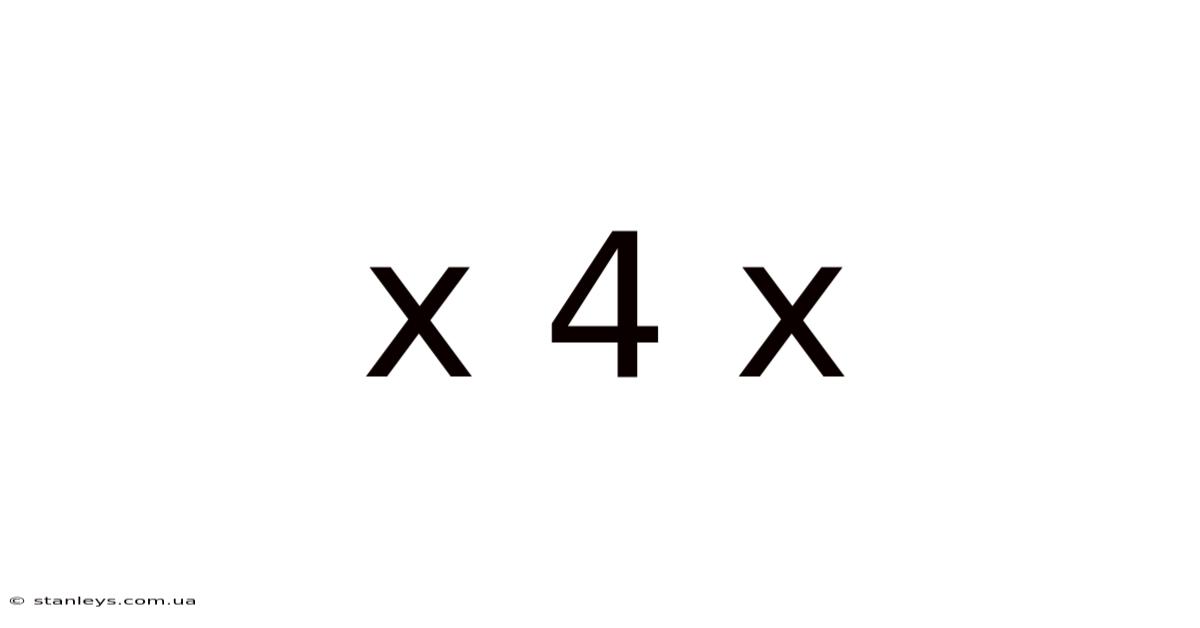 X 4 X