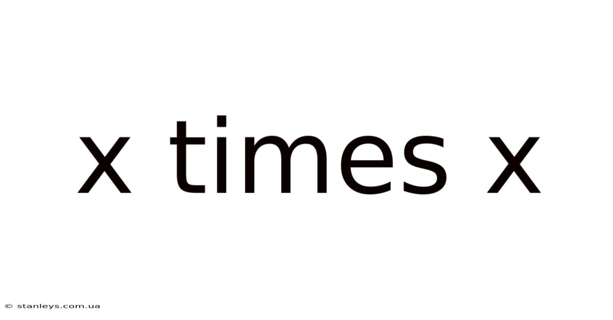 X Times X