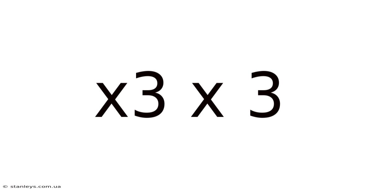 X3 X 3