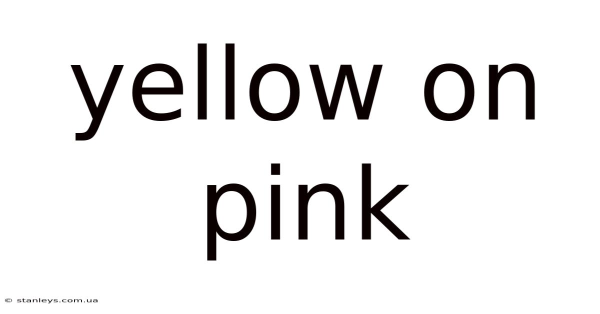 Yellow On Pink